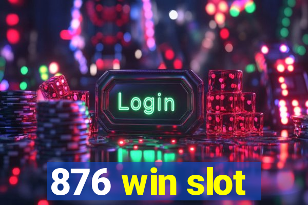 876 win slot